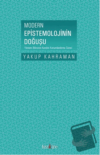 Modern Epistemolojinin Doğuşu - Yakup Kahraman - Tezkire - Fiyatı - Yo