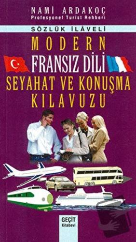 Modern Fransız Dili Seyahat ve Konuşma Kılavuzu - Nami Ardakoç - Geçit