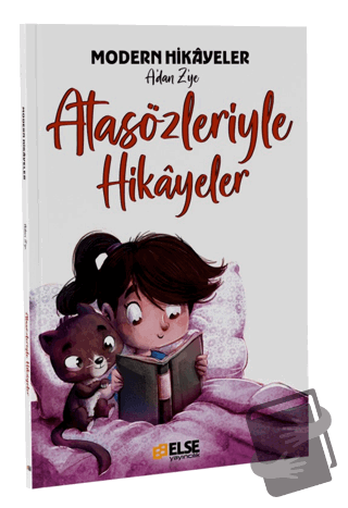 Modern Hikayelerle Atasözleri Kitabı - Mete Bilir - Else Yayıncılık - 