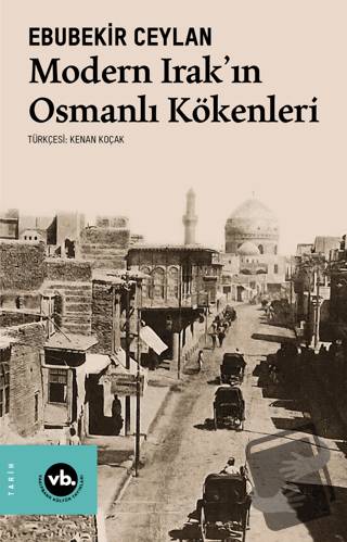 Modern Irak'ın Osmanlı Kökenleri - Ebubekir Ceylan - Vakıfbank Kültür 