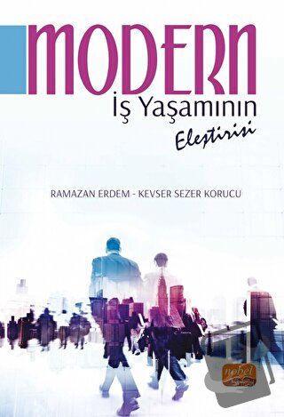 Modern İş Yaşamının Eleştirisi - Ramazan Erdem - Nobel Bilimsel Eserle