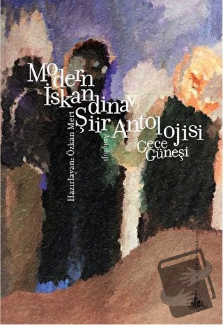 Modern İskandinav Şiir Antolojisi : Gece Güneşi - Kolektif - Yitik Ülk