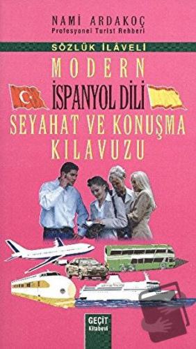 Modern İspanyol Dili Seyahat ve Konuşma Kılavuzu - Nami Ardakoç - Geçi