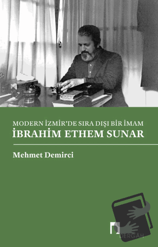 Modern İzmir'de Sıra Dışı Bir İmam İbrahim Ethem Sunar - Mehmet Demirc