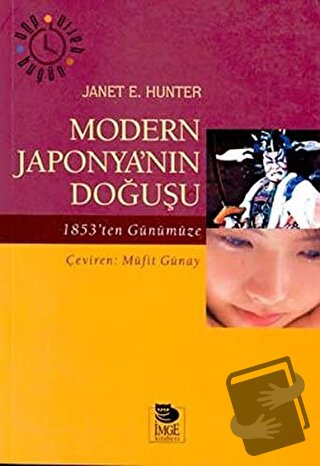 Modern Japonya’nın Doğuşu 1853’ten Günümüze - Janet E. Hunter - İmge K