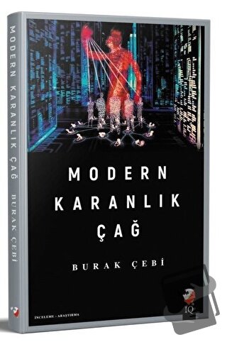 Modern Karanlık Çağ - Burak Çebi - IQ Kültür Sanat Yayıncılık - Fiyatı