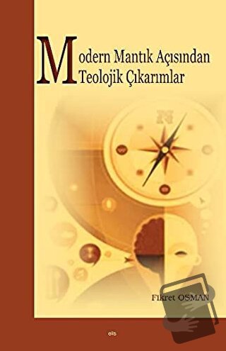 Modern Mantık Açısından Teolojik Çıkarımlar - Fikret Osman - Elis Yayı