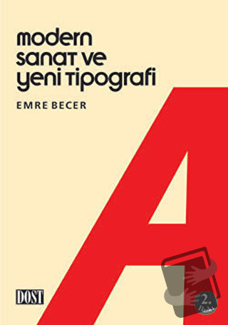 Modern Sanat ve Yeni Tipografi - Emre Becer - Dost Kitabevi Yayınları 