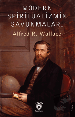 Modern Spiritüalizmin Savunmaları - Alfred R. Wallace - Dorlion Yayınl