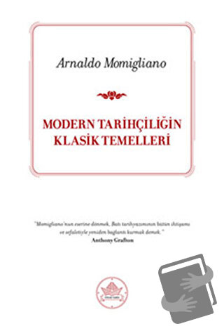 Modern Tarihçiliğin Klasik Temelleri - Arnaldo Momigliano - İthaki Yay