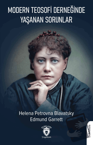 Modern Teosofi Derneğinde Yaşanan Sorunlar - Helena Petrovna Blavatsky