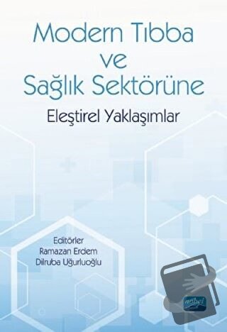 Modern Tıbba ve Sağlık Sektörüne Eleştirel Yaklaşımlar - Dilruba Uğurl