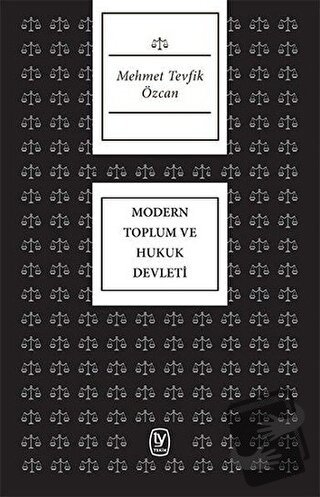 Modern Toplum ve Hukuk Devleti - Mehmet Tevfik Özcan - Tekin Yayınevi 