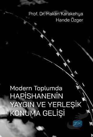 Modern Toplumda Hapishanenin Yaygın Ve Yerleşik Konuma Gelişi - Hakan 