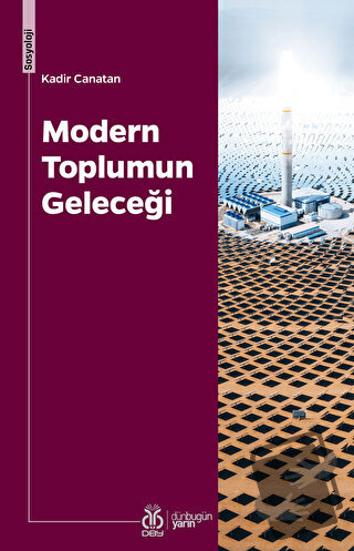 Modern Toplumun Geleceği - Kadir Canatan - DBY Yayınları - Fiyatı - Yo