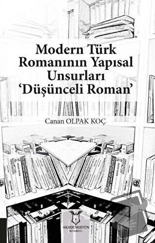 Modern Türk Romanının Yapısal Unsurları ‘Düşünceli Roman’ - Canan Olpa