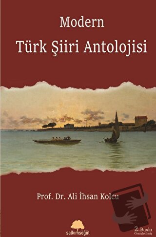 Modern Türk Şiiri Antolojisi - Ali İhsan Kolcu - Salkımsöğüt Yayınları