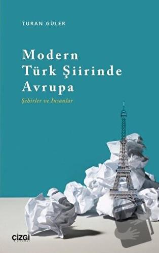 Modern Türk Şiirinde Avrupa (Şehirler ve İnsanlar) - Turan Güler - Çiz