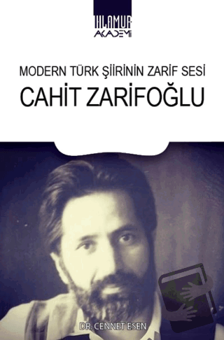 Modern Türk Şiirinin Zarif Sesi Cahit Zarifoğlu - Cennet Esen - Ihlamu