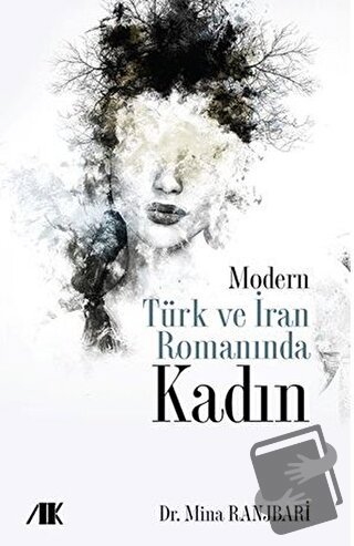 Modern Türk ve İran Romanında Kadın - Mina Ranjbari - Akademik Kitapla