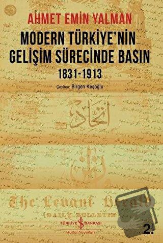 Modern Türkiye’nin Gelişim Sürecinde Basın 1831-1913 - Ahmet Emin Yalm