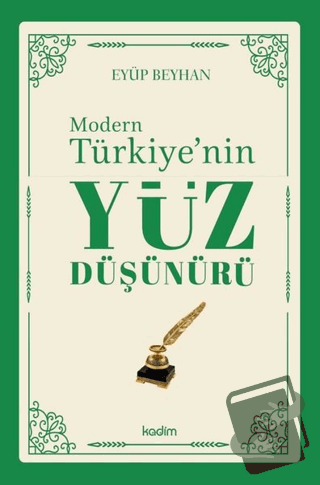 Modern Türkiye'nin Yüz Düşünürü 1. Cilt - Eyüp Beyhan - Kadim Yayınlar