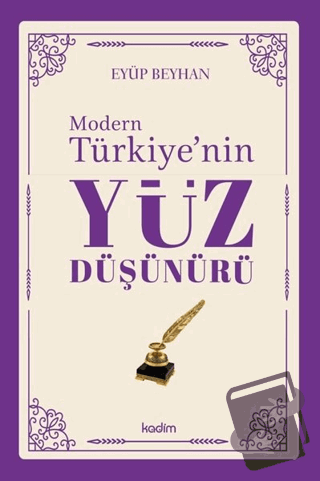 Modern Türkiye'nin Yüz Düşünürü 5. Cilt - Eyüp Beyhan - Kadim Yayınlar