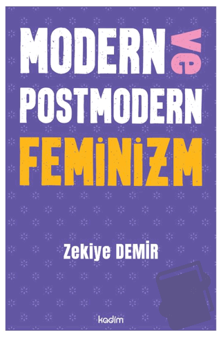 Modern ve Postmodern Feminizm - Zekiye Demir - Kadim Yayınları - Fiyat