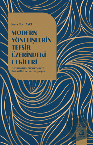 Modern Yönelişlerin Tefsir Üzerindeki Etkileri - Sema Nur Taşcı - Fecr