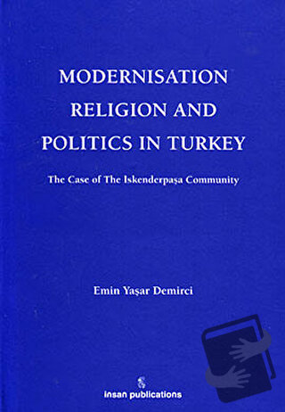 Modernisation Religion and Politics in Turkey: The Case of İskenderpaş