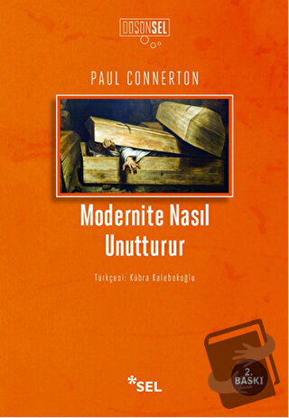 Modernite Nasıl Unutturur - Paul Connerton - Sel Yayıncılık - Fiyatı -