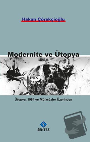 Modernite ve Ütopya - Hakan Çörekçioğlu - Sentez Yayınları - Fiyatı - 