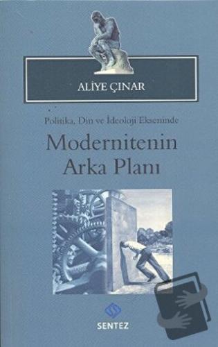 Modernitenin Arka Planı - Aliye Çınar - Sentez Yayınları - Fiyatı - Yo