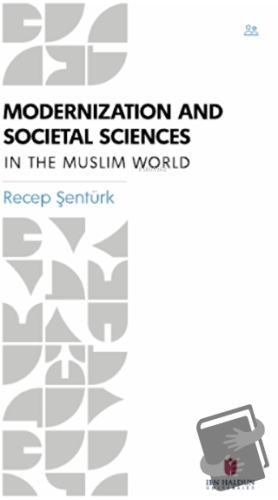 Modernization and Societal Sciences - Recep Şentürk - İbn Haldun Ünive