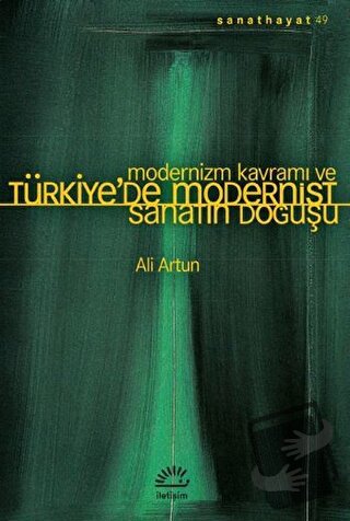 Modernizm Kavramı ve Türkiye’de Modernist Sanatın Doğuşu - Ali Artun -