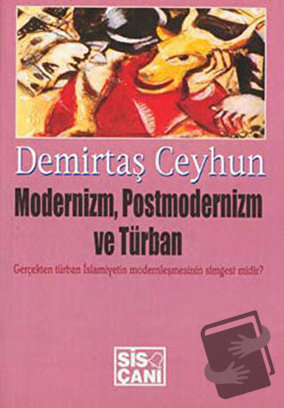 Modernizm, Postmodernizm ve Türban - Demirtaş Ceyhun - Sis Çanı Yayınl