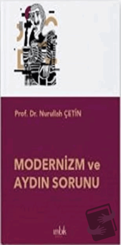 Modernizm ve Aydın Sorunu - Nurullah Çetin - İmbik Yayınları - Fiyatı 