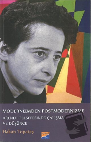 Modernizmden Postmodernizme Arendt Felsefesinde Çalışma Ve Düşünce - H