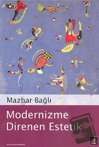 Modernizme Direnen Estetik - Mazhar Bağlı - Kapı Yayınları - Fiyatı - 