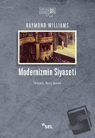 Modernizmin Siyaseti - Raymond Williams - Sel Yayıncılık - Fiyatı - Yo