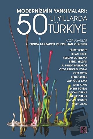 Modernizmin Yansımaları: 50’li Yıllarda Türkiye - Erik Jan Zurcher - E