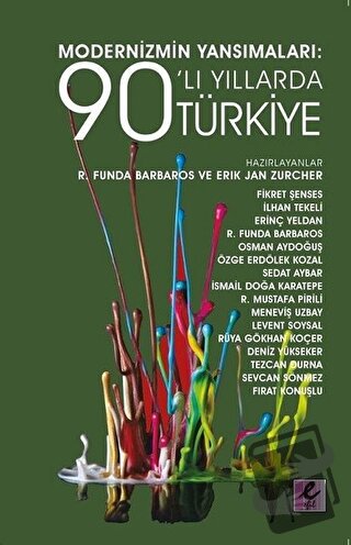 Modernizmin Yansımaları: 90’lı Yıllarda Türkiye - Erik Jan Zurcher - E