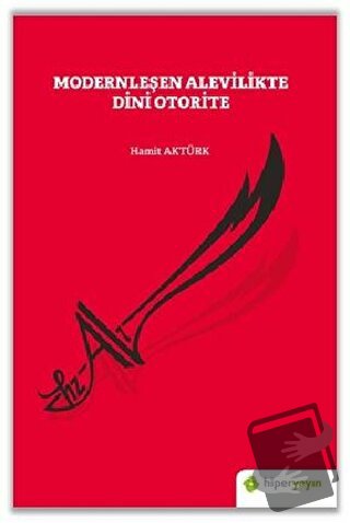 Modernleşen Alevilikte Dini Otorite - Hamit Aktürk - Hiperlink Yayınla