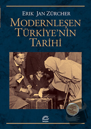 Modernleşen Türkiye’nin Tarihi - Erik Jan Zürcher - İletişim Yayınevi 