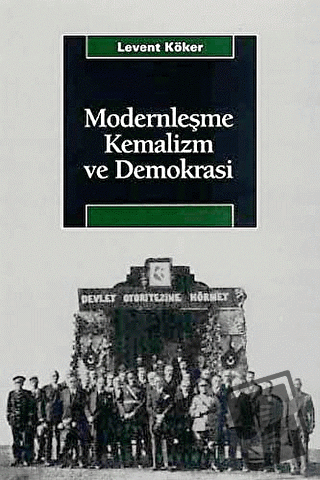 Modernleşme Kemalizm ve Demokrasi - Levent Köker - İletişim Yayınevi -