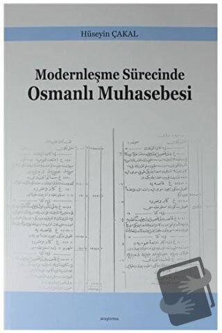 Modernleşme Sürecinde Osmanlı Muhasebesi - Hüseyin Çakal - Araştırma Y