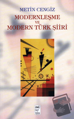 Modernleşme ve Modern Türk Şiiri - Metin Cengiz - Telos Yayıncılık - F