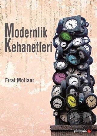 Modernlik Kehanetleri - Fırat Mollaer - Phoenix Yayınevi - Fiyatı - Yo