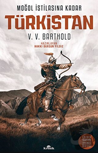 Moğol İstilasına Kadar: Türkistan (Ciltli) - V. V. Barthold - Kronik K