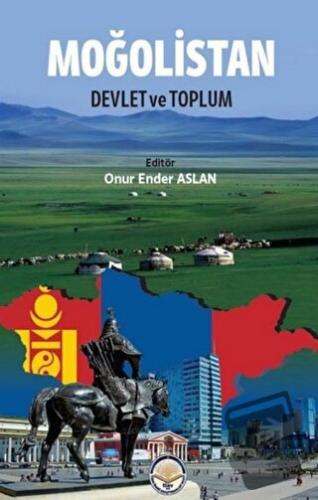 Moğolistan: Devlet ve Toplum - Onur Ender Aslan - Türk İdari Araştırma